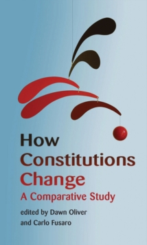 How Constitutions Change : A Comparative Study, Paperback / softback Book How Constitutions Change : A Comparative Study, Paperback / softback Book