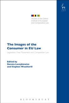 The Images of the Consumer in EU Law : Legislation, Free Movement and Competition Law, Hardback Book The Images of the Consumer in EU Law : Legislation, Free Movement and Competition Law, Hardback Book