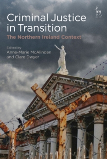 Criminal Justice in Transition : The Northern Ireland Context, Hardback Book Criminal Justice in Transition : The Northern Ireland Context, Hardback Book