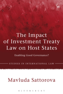 The Impact of Investment Treaty Law on Host States : Enabling Good Governance?, Hardback Book The Impact of Investment Treaty Law on Host States : Enabling Good Governance?, Hardback Book