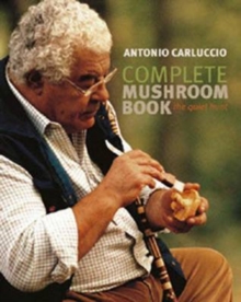 Complete Mushroom Book : The Quiet Hunt, Hardback Book Complete Mushroom Book : The Quiet Hunt, Hardback Book