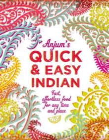 Anjum's Quick & Easy Indian : Fast, Effortless Food for Any Time and Place, Hardback Book Anjum's Quick & Easy Indian : Fast, Effortless Food for Any Time and Place, Hardback Book