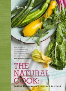 The Natural Cook : Eating the Seasons from Root to Fruit, Hardback Book The Natural Cook : Eating the Seasons from Root to Fruit, Hardback Book