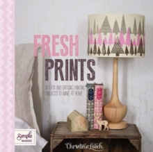 Fresh Prints : 25 Easy and Enticing Printing Projects to Make at Home, Paperback Book Fresh Prints : 25 Easy and Enticing Printing Projects to Make at Home, Paperback Book