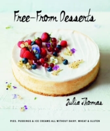 Free from Desserts : Pies, Puddings & Ice Creams All Without Dairy, Wheat and Gluten, Hardback Book Free from Desserts : Pies, Puddings & Ice Creams All Without Dairy, Wheat and Gluten, Hardback Book