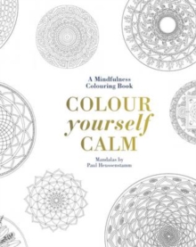 Colour Yourself Calm : A Mindfulness Colouring Book, Hardback Book Colour Yourself Calm : A Mindfulness Colouring Book, Hardback Book