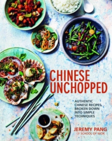 Chinese Unchopped : An Introduction to Chinese Cooking, Hardback Book Chinese Unchopped : An Introduction to Chinese Cooking, Hardback Book