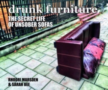 Drunk Furniture : The Secret Life of Unsober Sofas, Hardback Book Drunk Furniture : The Secret Life of Unsober Sofas, Hardback Book