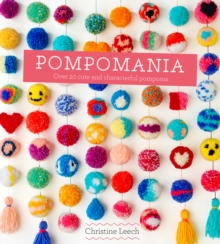 Pompomania : 30 cute and characterful pompoms, Hardback Book Pompomania : 30 cute and characterful pompoms, Hardback Book
