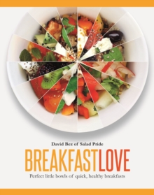 Breakfast Love : Perfect little bowls for quick, healthy breakfasts, Hardback Book Breakfast Love : Perfect little bowls for quick, healthy breakfasts, Hardback Book