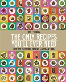 The Only Recipes You'll Ever Need : 4 Ways to Cook Almost Everything, Hardback Book The Only Recipes You'll Ever Need : 4 Ways to Cook Almost Everything, Hardback Book