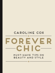 Forever Chic : Must-Have Tips on Beauty and Style, Hardback Book Forever Chic : Must-Have Tips on Beauty and Style, Hardback Book