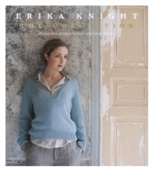Erika Knight: The Collection : 50 timeless designs to knit and keep forever, Hardback Book Erika Knight: The Collection : 50 timeless designs to knit and keep forever, Hardback Book