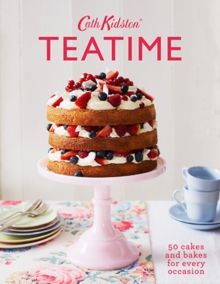Cath Kidston Teatime : 50 cakes and bakes for every occasion, Hardback Book Cath Kidston Teatime : 50 cakes and bakes for every occasion, Hardback Book