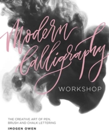 Modern Calligraphy Workshop : The Creative Art of Pen, Brush and Chalk Lettering, Paperback Book Modern Calligraphy Workshop : The Creative Art of Pen, Brush and Chalk Lettering, Paperback Book