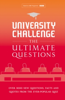 University Challenge: The Ultimate Questions : Over 3000 Brand-new Quiz Questions from the Hit BBC TV Show