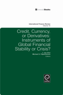 Credit, Currency or Derivatives : Instruments of Global Financial Stability or Crisis?