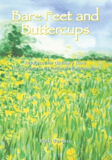 Bare Feet and Buttercups : Resources for Ordinary Time - Trinity Sunday to the Feast of the Transfiguration