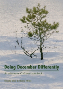 Doing December Differently : An alternative Christmas handbook