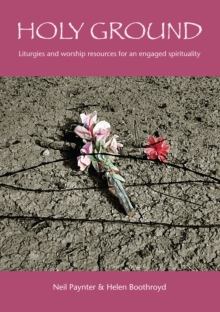 Holy Ground : Liturgies and worship resources for an engaged spirituality