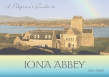 A Pilgrim's Guide to Iona Abbey