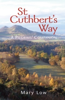 St Cuthbert's Way - 2019 edition : A pilgrims' companion