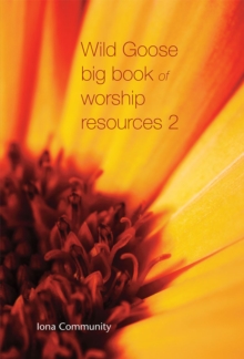 Wild Goose Big Book of Worship Resources 2