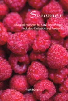 Summer : Liturgical resources for May, June and July, including Eastertide and Pentecost