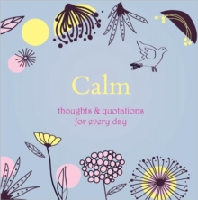 Calm : Thoughts and Quotations for Every Day, Hardback Book Calm : Thoughts and Quotations for Every Day, Hardback Book