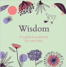 Wisdom : Thoughts and Quotations for Every Day, Hardback Book Wisdom : Thoughts and Quotations for Every Day, Hardback Book