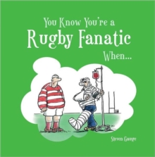 You Know You're a Rugby Fanatic When..., Hardback Book You Know You're a Rugby Fanatic When..., Hardback Book