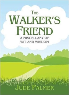 The Walker's Friend : A Miscellany of Wit and Wisdom, Hardback Book The Walker's Friend : A Miscellany of Wit and Wisdom, Hardback Book