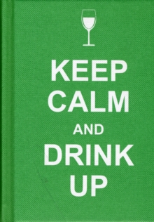 Keep Calm and Drink Up, Hardback Book Keep Calm and Drink Up, Hardback Book