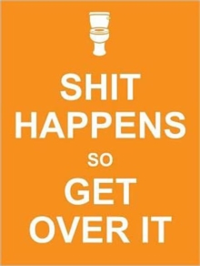 Shit Happens So Get Over It, Hardback Book Shit Happens So Get Over It, Hardback Book