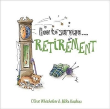 How to Survive Retirement, Hardback Book How to Survive Retirement, Hardback Book