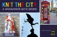 Knit the City : A Whodunnknit Set in London, Hardback Book Knit the City : A Whodunnknit Set in London, Hardback Book