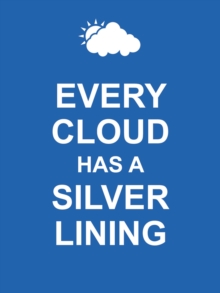 Every Cloud Has a Silver Lining, Hardback Book Every Cloud Has a Silver Lining, Hardback Book