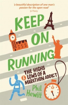 Keep on Running : The Highs and Lows of a Marathon Addict, Paperback Book Keep on Running : The Highs and Lows of a Marathon Addict, Paperback Book