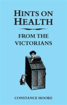 Hints on Health from the Victorians, Hardback Book Hints on Health from the Victorians, Hardback Book