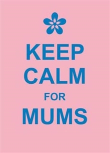 Keep Calm for Mums, Hardback Book Keep Calm for Mums, Hardback Book