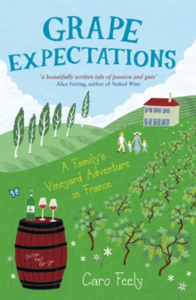 Grape Expectations : A Family's Vineyard Adventure in France, Paperback Book Grape Expectations : A Family's Vineyard Adventure in France, Paperback Book