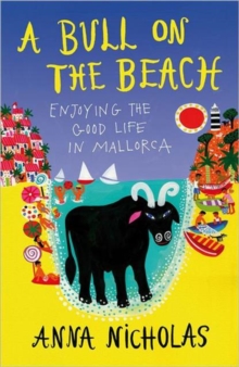 A Bull on the Beach : Enjoying the Good Life in Mallorca, Paperback Book A Bull on the Beach : Enjoying the Good Life in Mallorca, Paperback Book