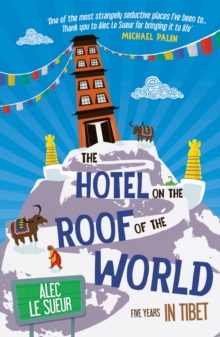 The Hotel on the Roof of the World : Five Years in Tibet, Paperback Book The Hotel on the Roof of the World : Five Years in Tibet, Paperback Book