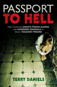 Passport to Hell : How I Survived Sadistic Prison Guards and Hardened Criminals in Spain's Toughest Prisons, Paperback Book Passport to Hell : How I Survived Sadistic Prison Guards and Hardened Criminals in Spain's Toughest Prisons, Paperback Book