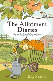 The Allotment Diaries : A Year of Potting, Plotting and Feasting, Paperback Book The Allotment Diaries : A Year of Potting, Plotting and Feasting, Paperback Book