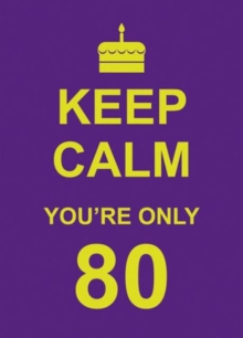 Keep Calm You're Only 80, Hardback Book Keep Calm You're Only 80, Hardback Book