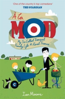 A La Mod : My So-called Tranquil Family Life in Rural France, Paperback Book A La Mod : My So-called Tranquil Family Life in Rural France, Paperback Book