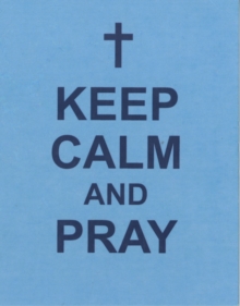 Keep Calm and Pray, Hardback Book Keep Calm and Pray, Hardback Book