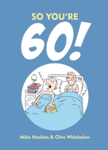 So You're 60! : A Handbook for the Newly Confused, Hardback Book So You're 60! : A Handbook for the Newly Confused, Hardback Book