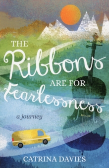 The Ribbons are for Fearlessness : A Journey, Paperback Book The Ribbons are for Fearlessness : A Journey, Paperback Book